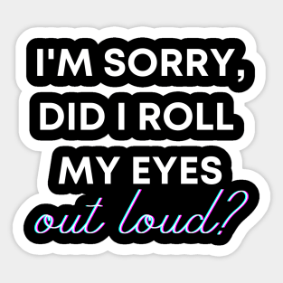 I'm sorry, did I roll my eyes OUT LOUD? Sticker